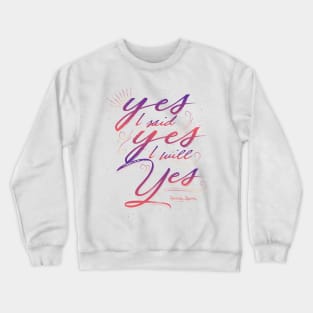 yes I said yes I will Yes Crewneck Sweatshirt